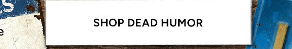 Shop Dead Humor