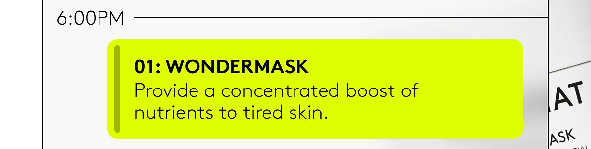 01: wondermask | Provide a concentrated boost of nutrients to tired skin.
