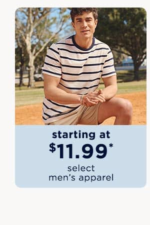 starting at $11.99 select men's apparel