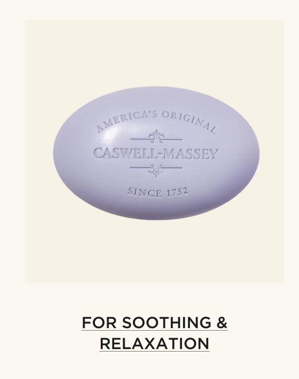 FOR SOOTHING & RELAXATION