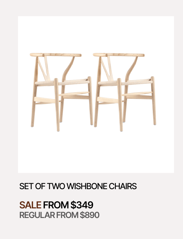 SET OF TWO WISHBONE CHAIRS - SALE FROM $349 - REGULAR FROM $890