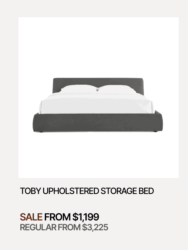 TOBY UPHOLSTERED STORAGE BED - SALE FROM $1,199 - REGULAR FROM $3,225
