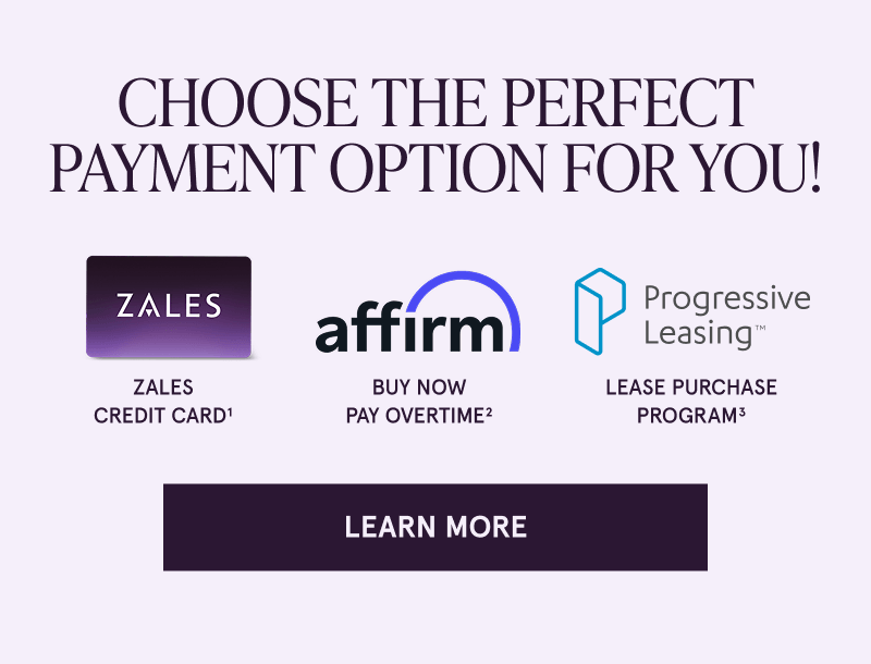 Choose the payment option. Zales Credit Card, Affirm (buy now, pay overtime), Lease Purchase Program. Click here to learn more