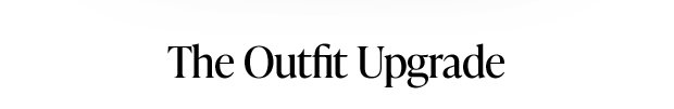 The Outfit Upgrade