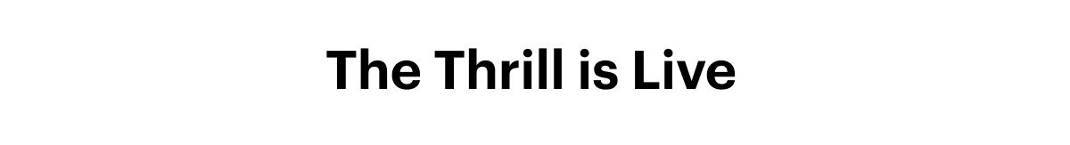 The Thrill is Live 