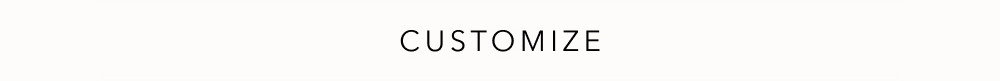 Customize