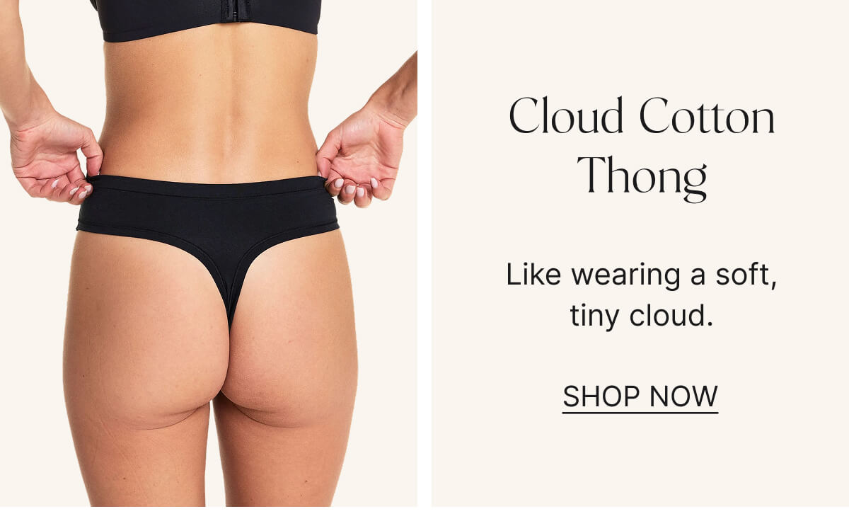 Cloud cotton thong. Shop now.