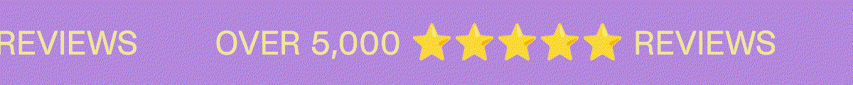 OVER 5,000 5 STAR REVIEWS
