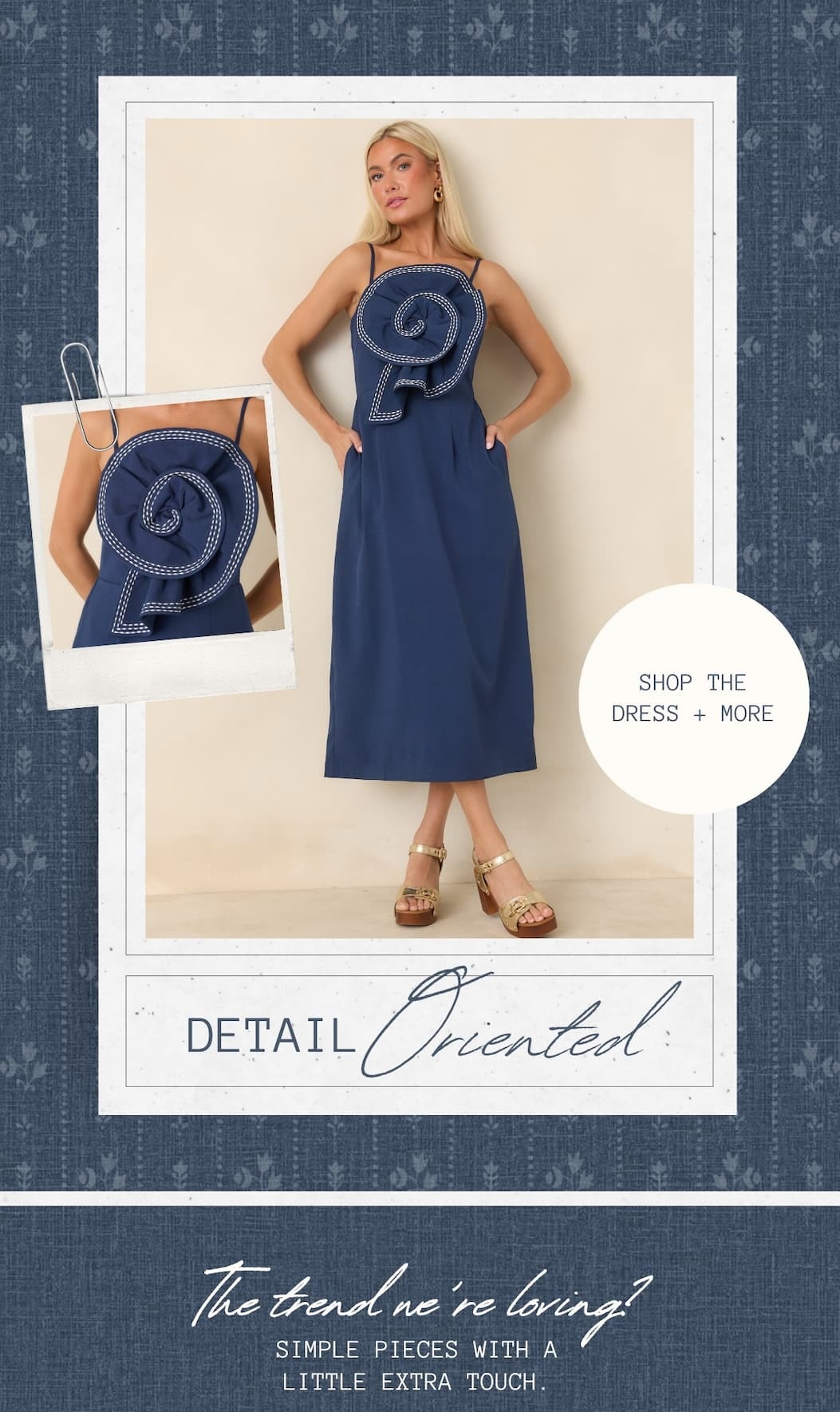 "Detail Oriented. The trend we're loving? Simple pieces with a little extra touch. Shop the Dress + More."