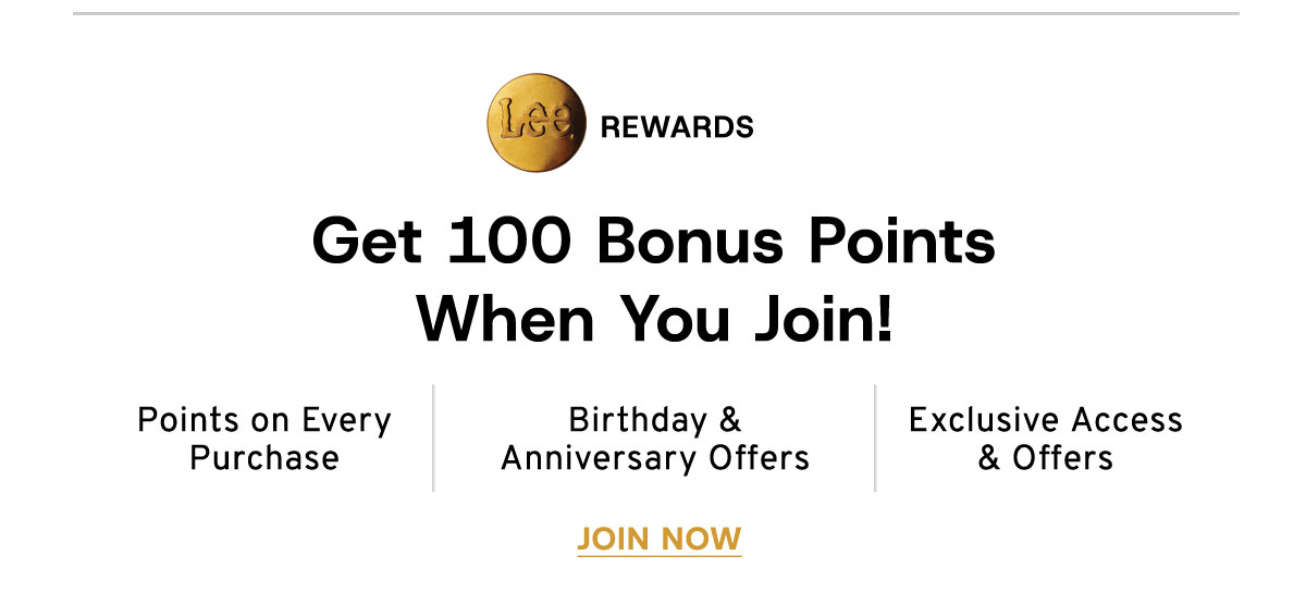 Lee Rewards: Get 100 bonus points when you join! Join Now.