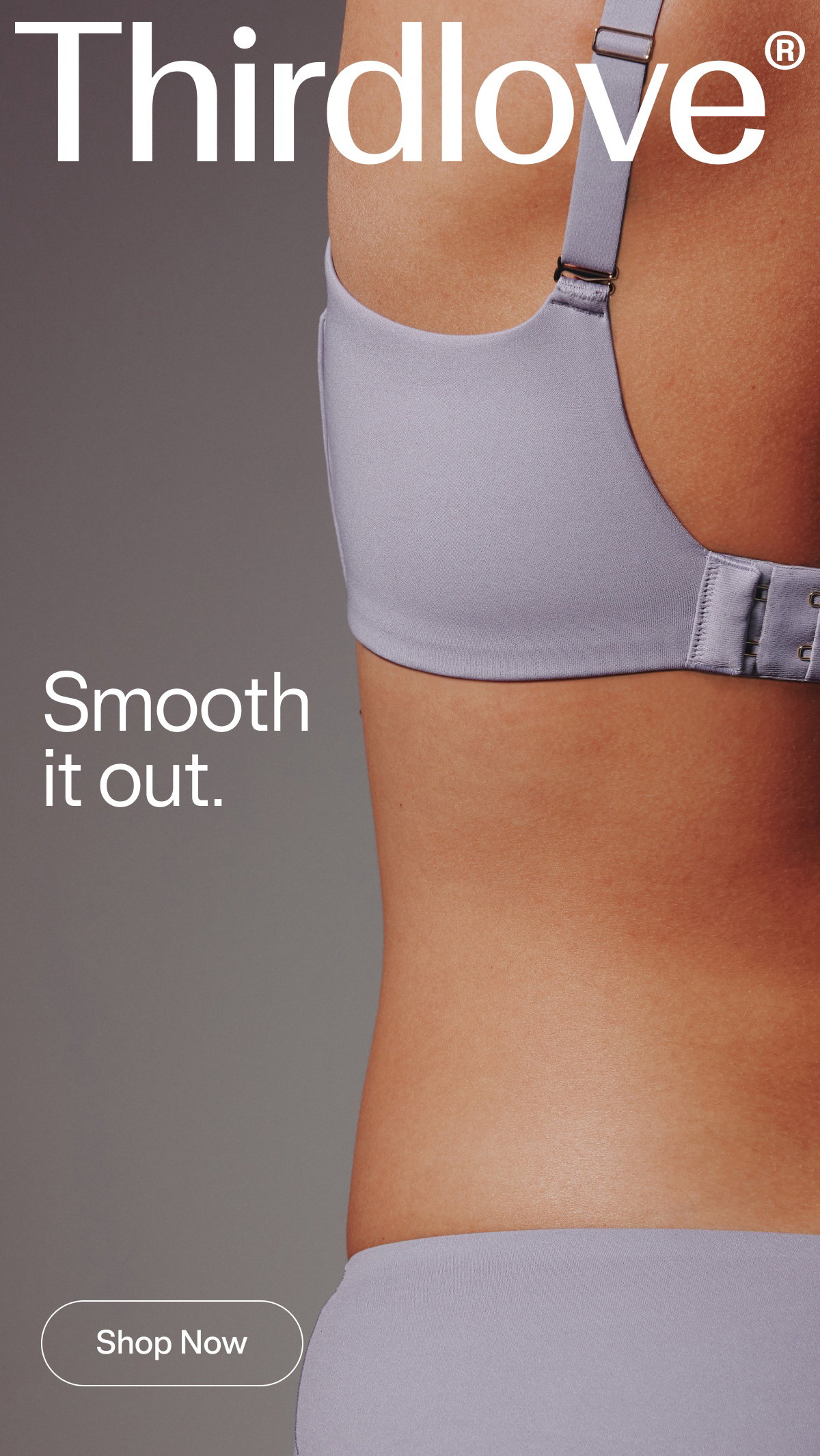 Thirdlove® | Smooth it out. Shop Now