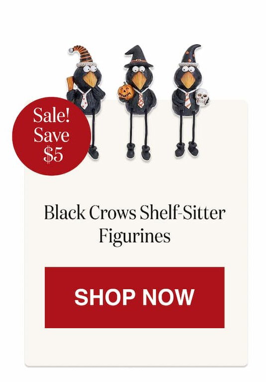Black Crows Shelf-Sitter Figurines [Click here to Shop Now]