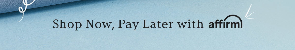 Shop now, pay later with Affirm