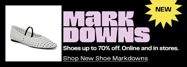 New markdowns: shoes up to 70% off. Online and in stores.