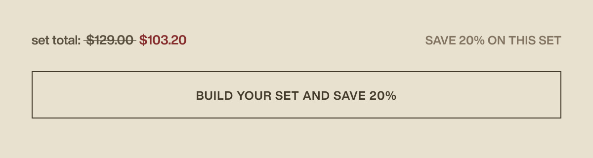set total: $103.20 | save 20% on this set | [ build your set and save 20% ]