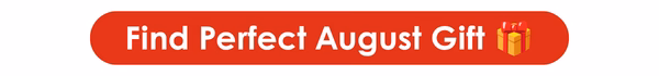 Find Perfect August Gift 🎁