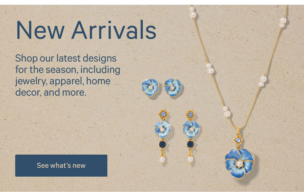 New Arrivals | Shop our latest designs for the season, including jewelry, apparel, home decor, and more. | See what's new