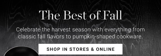 The Best of Fall - shop in stores & online