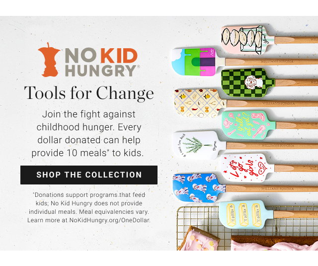 Tools for Change - Join the fight against childhood hunger. Every dollar donated can help provide 10 meals* to kids. - Shop the collection *Donations support programs that feed kids; No Kid Hungry does not provide individual meals. Meal equivalencies vary. Learn more at NoKidHungry.org/OneDollar. 