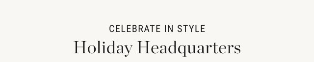 celebrate in style holiday headquarters