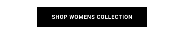 SHOP WOMENS COLLECTION