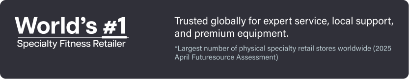 Worlds #1 Specialty Fitness Retailer. Trusted globally for expert service, local support, and premium equipment. *Largest number of physical specialty retail stores worldwide (2025 April Futuresource Assessment)