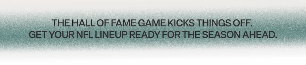 HALL OF FAME GAME KICKS THINGS OFF.