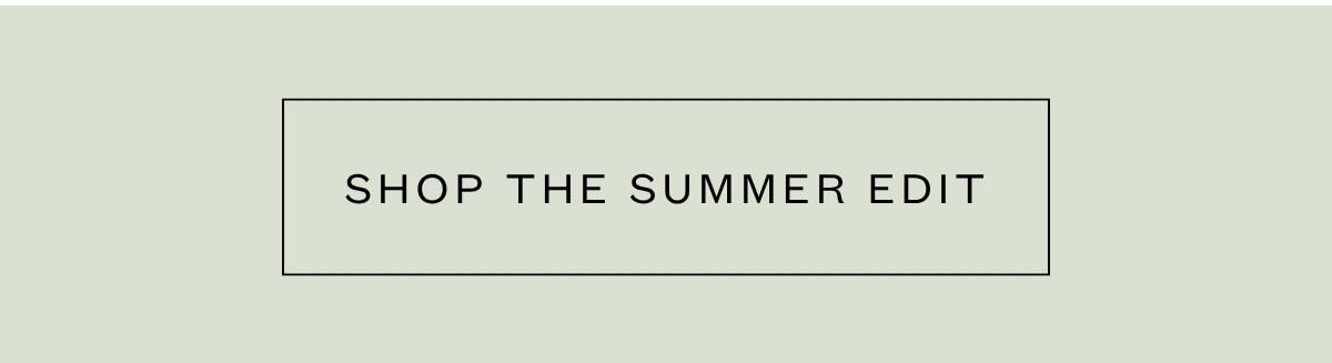 Shop the Summer Edit