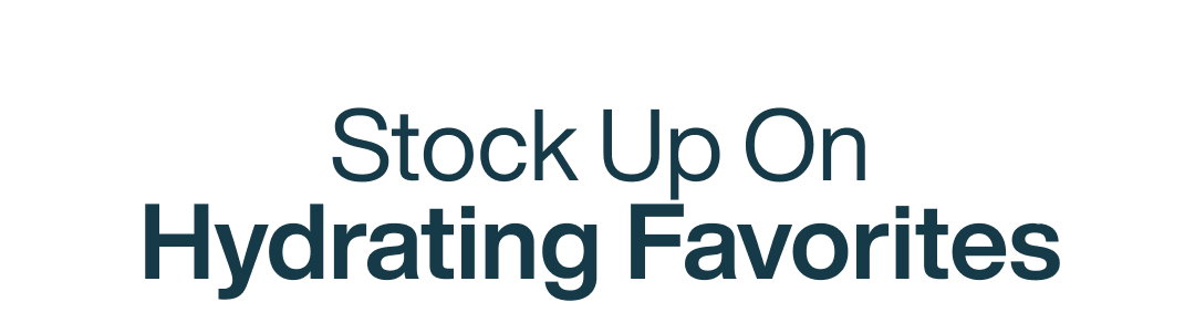 Stock Up On Hydrating Favorites