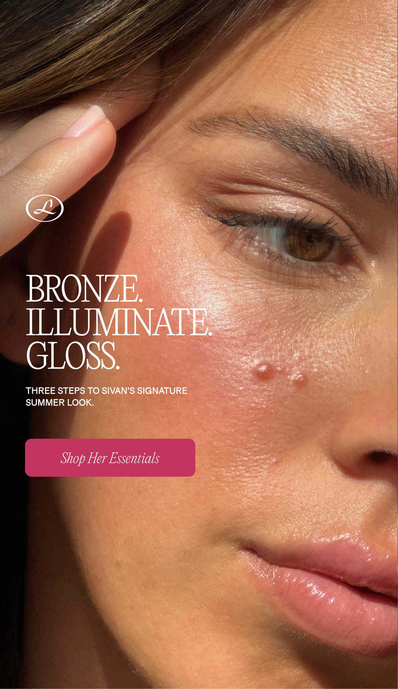 Bronze. Illuminate. Gloss.