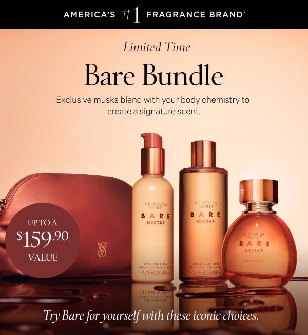 Up to a $159.90 value.    Limited Time  Bare Bundle   Exclusive musks blend with your body chemistry to create a signature scent.   Try Bare for yourself with these iconic choices.