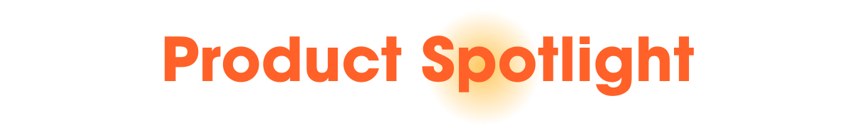 Product Spotlight