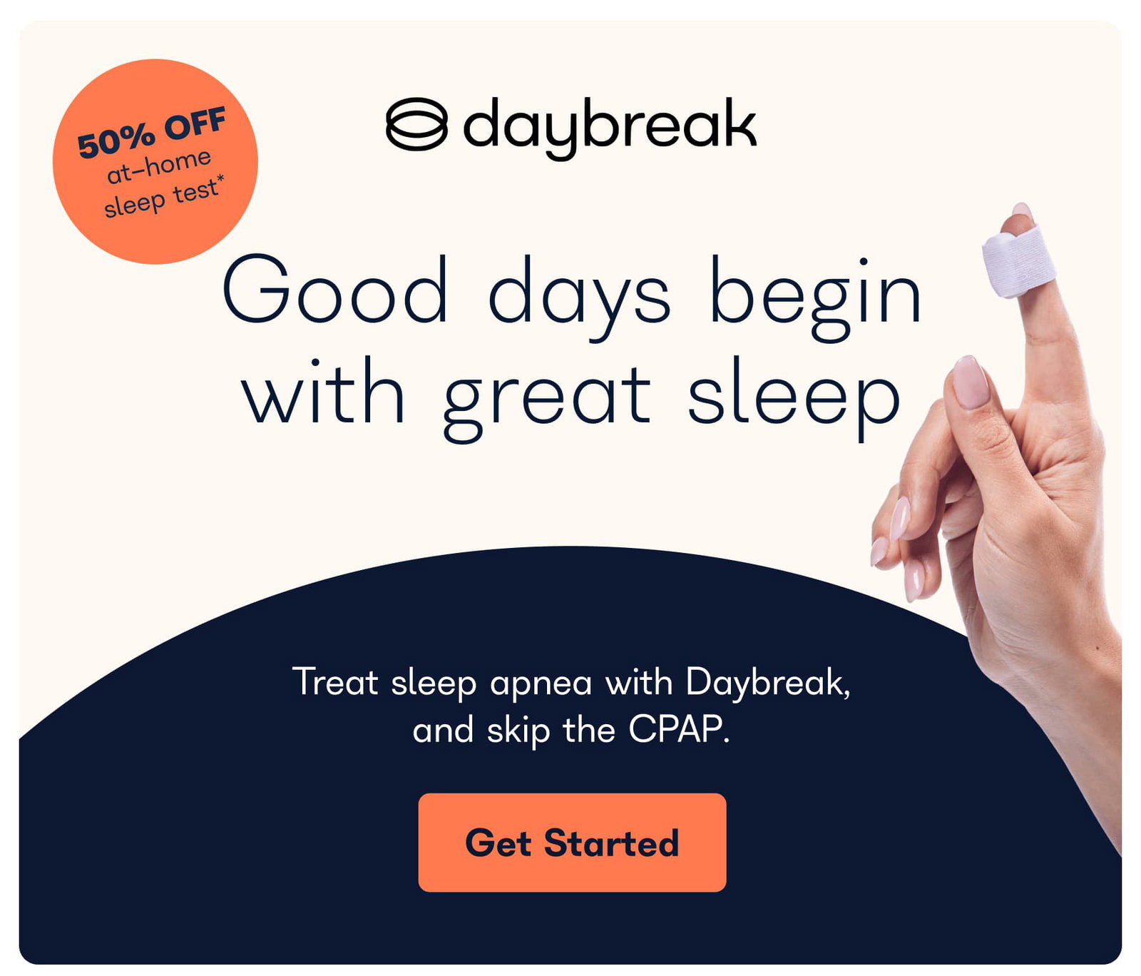 Good days begin with great sleep Treat sleep apnea with Daybreak, and skip the CPAP. Get Started
