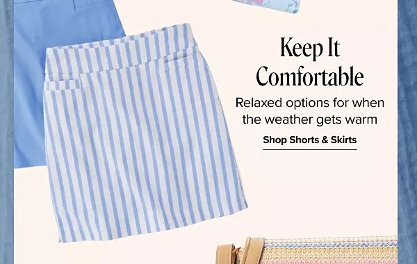 Kim Rogers skirts. Keep it comfortable. Relaxed options for when the weather gets warm. Shop shorts and skirts.