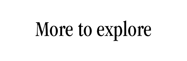 More to explore