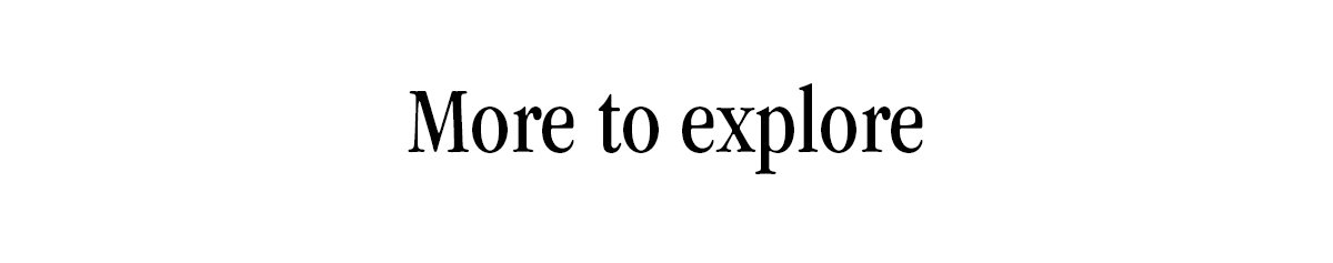 More to explore