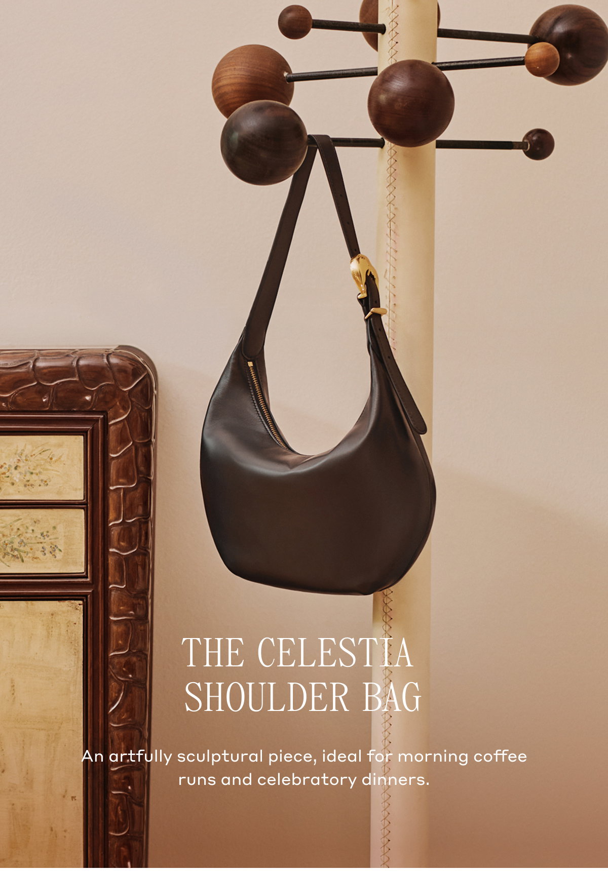 THE CELESTIA SHOULDER BAG An artfully sculptural piece, ideal for morning coffee runs and celebratory dinners.