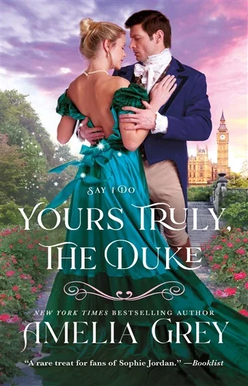 Yours Truly, The Duke (Book 1 of Say I Do) by Amelia Grey