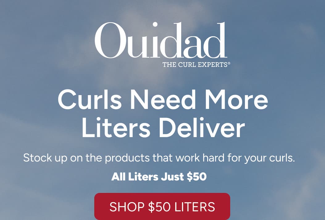 Curls Need More Liters Deliver - Stock up on the products that do the work $50 per liter. Auto-applied* - Shop $50 Liters