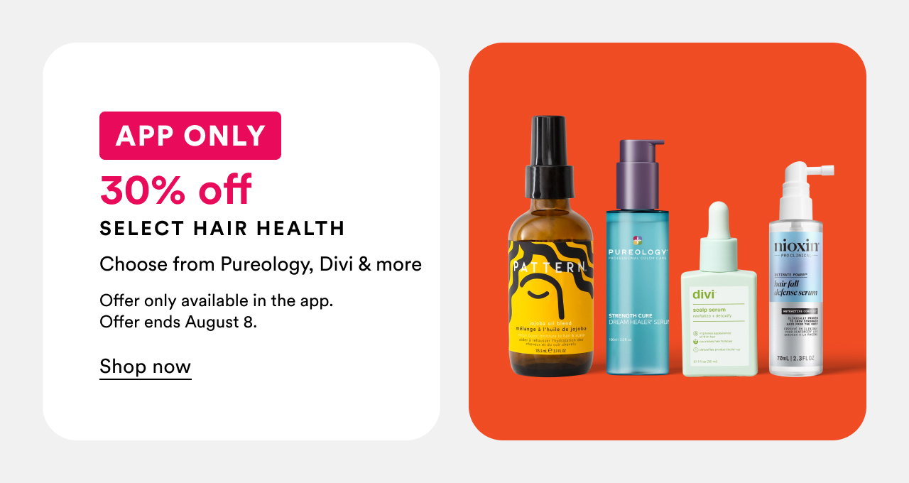App only | 30% off | Select hair health | Offer ends August 8