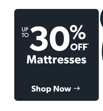 Up to 30 percent off mattresses. Click to shop now