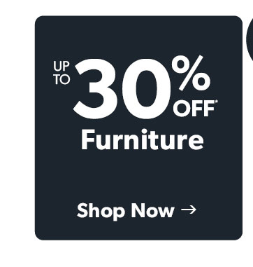 Up to 30 percent off furniture. Click to shop now. 