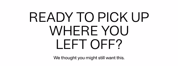 Pick Up Where You Left Off