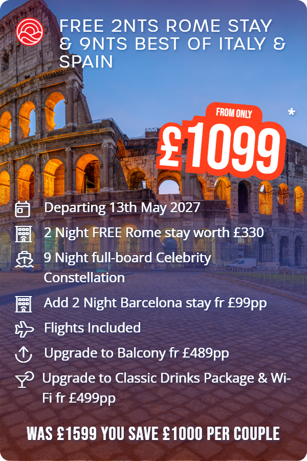 Free 2nts Rome Stay & 9nts Best Of Italy & Spain – Smart Holiday promotional image. From £1,099 Includes: Departing 13th May 2027, 2 Night FREE Rome stay worth £330, 9 Night full-board Celebrity Constellation, Add 2 Night Barcelona stay fr £99pp, Flights Included, Upgrade to Balcony fr £489pp, Upgrade to Classic Drinks Package & Wi-Fi fr £499pp. WAS £1599 YOU SAVE £1000 PER COUPLE