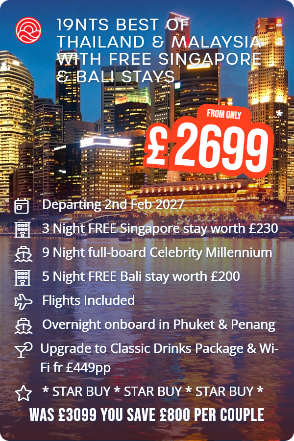19nts Best Of Thailand & Malaysia with Free Singapore & Bali Stays – Smart Holiday promotional image. From £2,699 Includes: Departing 2nd Feb 2027, 3 Night FREE Singapore stay worth £230, 9 Night full-board Celebrity Millennium, 5 Night FREE Bali stay worth £200, Flights Included, Overnight onboard in Phuket & Penang, Upgrade to Classic Drinks Package & Wi-Fi fr £449pp, * STAR BUY * STAR BUY * STAR BUY *. WAS £3099 YOU SAVE £800 PER COUPLE
