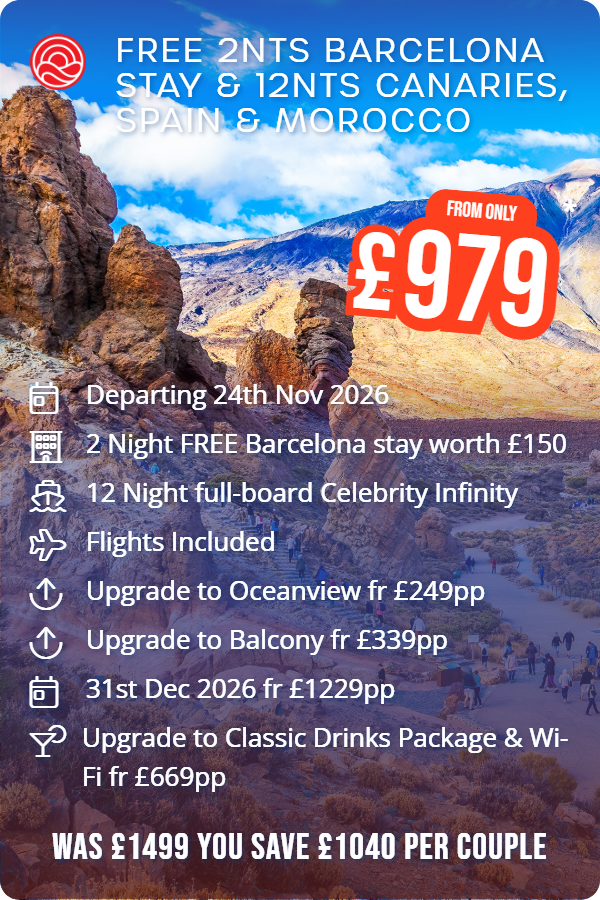 Free 2nts Barcelona Stay & 12nts Canaries, Spain & Morocco – Smart Holiday promotional image. From £979 Includes: Departing 24th Nov 2026, 2 Night FREE Barcelona stay worth £150, 12 Night full-board Celebrity Infinity, Flights Included, Upgrade to Oceanview fr £249pp, Upgrade to Balcony fr £339pp, 31st Dec 2026 fr £1229pp, Upgrade to Classic Drinks Package & Wi-Fi fr £669pp. WAS £1499 YOU SAVE £1040 PER COUPLE