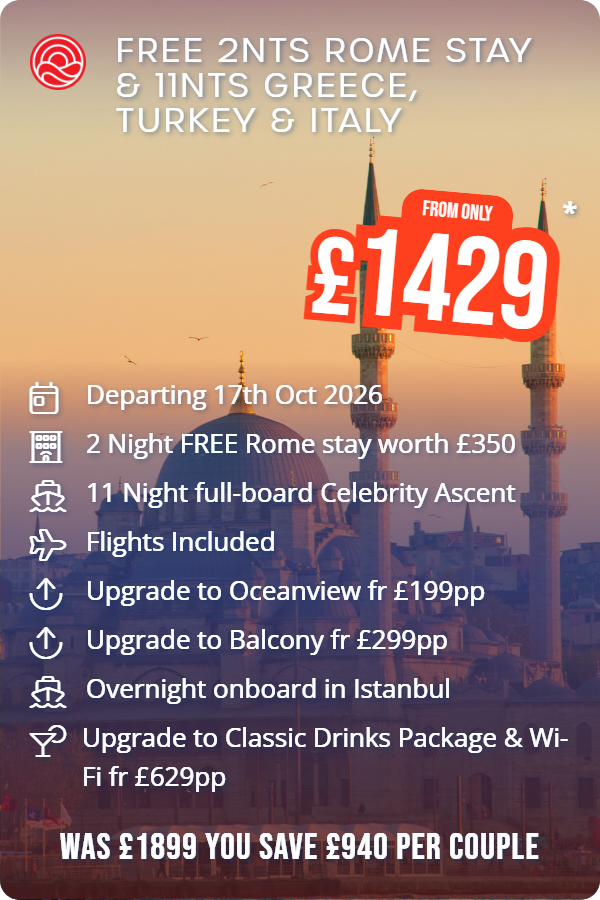 Free 2nts Rome Stay & 11nts Greece, Turkey & Italy – Smart Holiday promotional image. From £1,429 Includes: Departing 17th Oct 2026, 2 Night FREE Rome stay worth £350, 11 Night full-board Celebrity Ascent, Flights Included, Upgrade to Oceanview fr £199pp, Upgrade to Balcony fr £299pp, Overnight onboard in Istanbul, Upgrade to Classic Drinks Package & Wi-Fi fr £629pp. WAS £1899 YOU SAVE £940 PER COUPLE