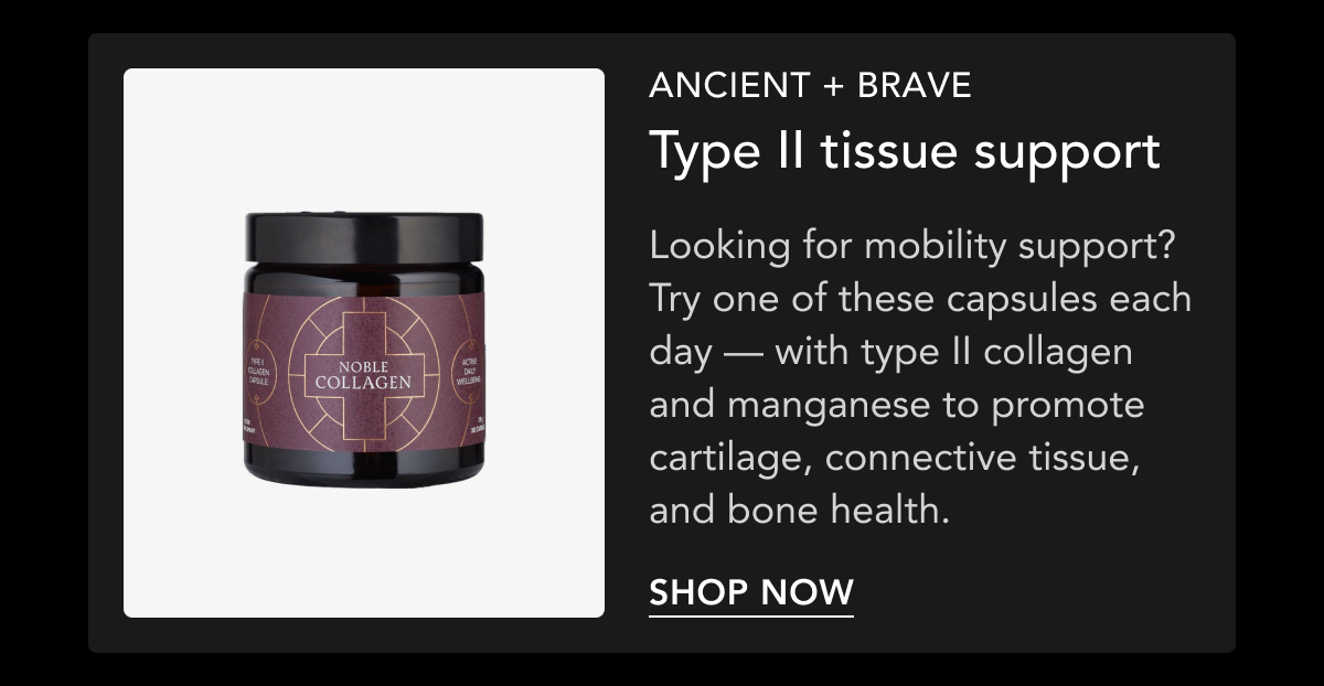Ancient plus Brave, Type II tissue support — type II collagen and manganese capsules — Shop now