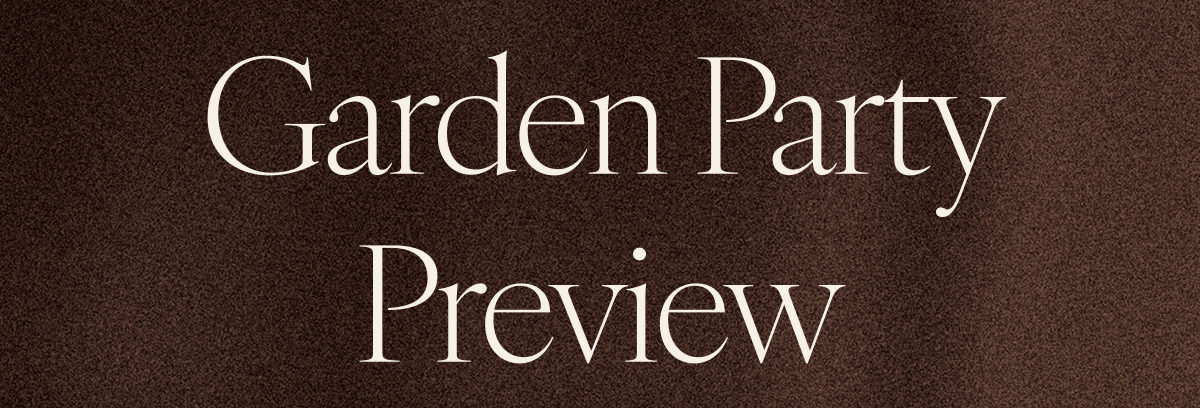 Garden Party Preview