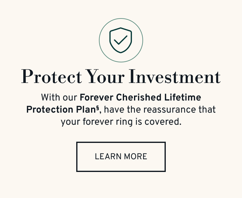 Text reads: With our Forever Cherished Lifetime Protection Plan§, your forever ring is covered. Click to Learn More